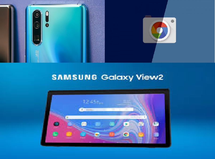 Android today: Samsung Galaxy View 2 is here, Google Camera mod, and Huawei P30 Pro ‘Moon Mode’ scam